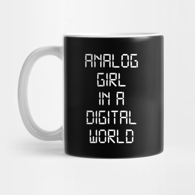 ANALOG GIRL IN A DIGITAL WORLD by MadEDesigns